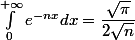 \int_0^{+\infty}e^{-nx}dx = \dfrac{\sqrt{\pi}}{2\sqrt{n}}